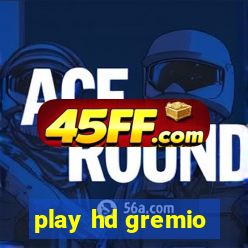 play hd gremio